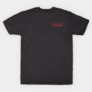 Error 404: Sleep Not Found T-Shirt